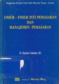 Unsur-Unsur Inti Pemasaran dan Manajemen Pemasaran