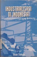 Industrialisasi di Indonesia Sejak Hutang Kehormatan sampai Banting Stir