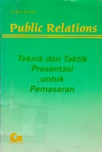 Public Relations : Teknik dan Taktik Presentasi untuk Pemasaran