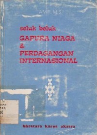 Seluk Beluk Gapura Niaga & Perdagangan Internasional