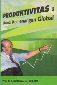 Produktivitas : Kunci Kemenangan Global