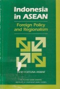 Indonesia in Asean: Foreign Policy and Regionalism