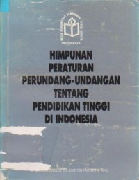 Himpunan Peraturan Perundang-Undangan Tentang Pendidikan Tinggi di Indonesia