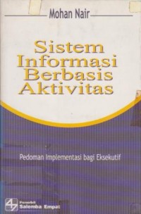 Sistem Informasi Berbasis Aktivitas : Pedoman Implementasi bagi Eksekutif