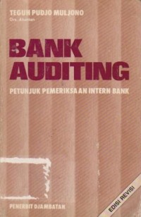 Bank Auditing : Petunjuk Pemeriksaan Intern Bank