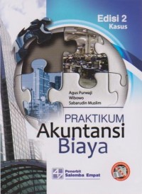 Praktikum Akuntansi Biaya : Kasus Ed. 2