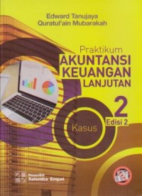 Praktikum Akuntansi Keuangan Lanjutan 2 : Kasus Ed. 2