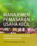 Manajemen Pemasaran Usaha Kecil : Kasus Industri Pengolahan Makanan dan Ritel