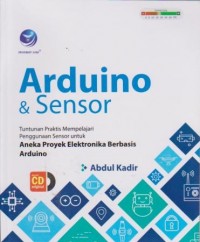 Arduino & Sensor : Tuntutan Praktis Mempelajari Penggunaan Sensor untuk Aneka Proyek Elektronika Berbasis Arduino