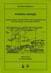 Arsitektur Ekologis: Konsep Arsitektur Ekologis di Iklim Tropis, Penghijauan Kota dan Kota Ekologis, Serta Energi Terbarukan