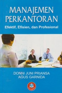 Manajemen Perkantoran: Efektif, Efisien, dan Profesional