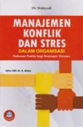 Manajemen Konflik dan Stres Dalam Organisasi: Pedoman Praktis bagi Pemimpin Visioner