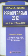 Undang-Undang Perkoperasian 2012 : UU RI No. 17 Tahun 2012