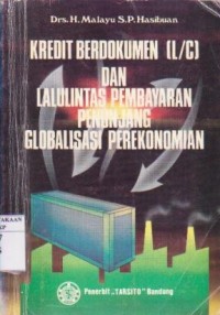 Kredit Berdokumen [L/C] dan Lalulintas Pembayaran Penunjang Globalisasi Perekonomian