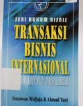 Seri Hukum Bisnis : Transaksi Bisnis Internasional = Ekspor Impor dan Imbal Beli