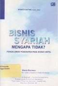 Bisnis Syariah : Mengapa Tidak ? = Pengalaman Penerapan Pada Bisnis Hotel