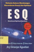 Rahasia Sukses Membangun Kecerdasan Emosi dan Spiritual ESQ (Emotional Spiritual Quotient) : Berdasarkan 6 Rukun Iman dan 5 Rukun Islam