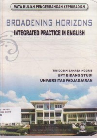 Mata Kuliah Pengembangan Kepribadian : Broadening Horizons Integrated Practice in English