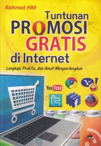 Tuntunan Promosi Gratis di Internet : Lengkap, Praktis dan Amat Menguntungkan