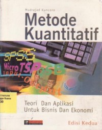 Metode Kuantitatif : Teori dan Aplikasi untuk Bisnis dan Ekonomi Ed. 2