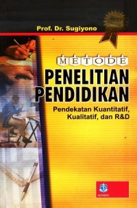 Metode Penelitian Pendidikan Pendekatan Kuantitatif, Kaulitatif, dan R&D