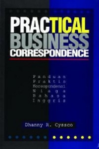 Practical Business Correspondence : Panduan Praktis Korespondensi Niaga Bahasa Inggris