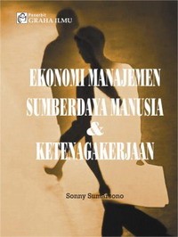 Ekonomi Manajemen Sumberdaya Manusia dan Ketenagakerjaan Ed. 1