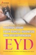 Pedoman Umum Ejaan Bahasa Indonesia yang Disempurnakan (EYD) Disertai Uraian tentang Gaya Bahasa atau Majas