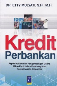 Kredit Perbankan : Aspek Hukum dan Pengembangan Usaha Mikro Kecil dalam Pembangunan Perekonomian Indonesia