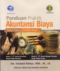 Panduan Praktik Akuntansi Biaya : Materi Kasus & Lembar Kerja