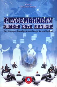 Pengembangan Sumber Daya Manusia Dari Konsepsi, Paradigma, dan Fungsi Sampai Aplikasi