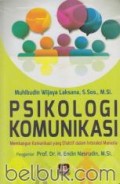 Psikologi Komunikasi : Membangun Komunikasi yang Efektif dalam Interaksi Manusia