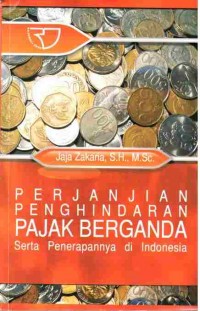 Perjanjian Penghindaran Pajak Berganda Serta Penerapannya di Indonesia Ed. 1