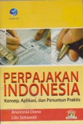 Perpajakan Indonesia : Konsep, Aplikasi, dan Penuntun Praktis Ed. 2