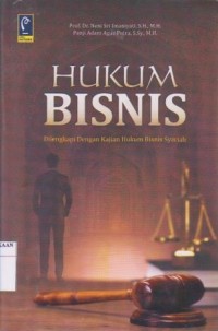 Hukum Bisnis : Dilengkapi dengan Kajian Hukum Bisnis Syariah