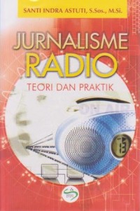 Jurnalisme Radio : Teori dan Praktik