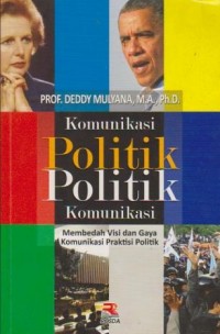 Komunikasi Politik : Membedah Visi dan Gaya Komunikasi Praktisi Politik