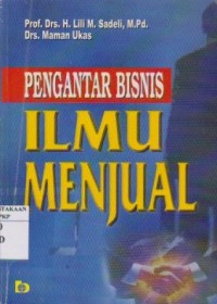 Pengantar Bisnis : Ilmu Menjual