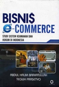 Bisnis e-Commerce : Studi SIstem Keamanan dan Hukum Indonesia