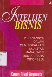 Intelijen Bisnis : Perannya dalam Meningkatkan Kualitas Manajemen Dunia Usaha Indonesia