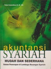 Akuntansi Syariah : Mudah dan Sederhana dalam Penerapan di Lembaga Keuangan Syariah