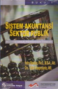 Sistem Akuntansi Sektor Publik : Konsep untuk Pemerintah Daerah (Buku 1)