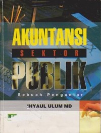 Akuntansi Sektor Publik : Sebuah Pengantar