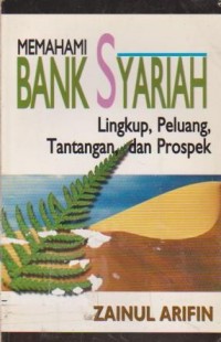 Memahami Bank Syariah : Lingkup, Peluang, Tantangan, dan Prospek