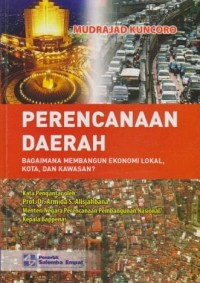 Perencanaan Daerah : Bagaimana Membangun Ekonomi Lokal, Kota, dan Kawasan?