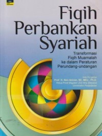 Fiqih Perbankan Syariah : Transformasi Fiqih Muamalah ke dalam Peraturan Perundang-undangan