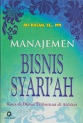 Manajemen Bisnis Syariah : Kaya di Dunia Terhormat di Akhirat