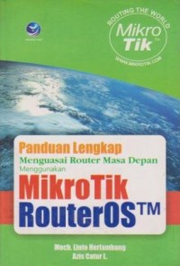 Panduan Lengkap Menguasai Router Masa Depan Menggunakan MikroTik RouterOS