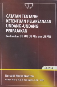 Catatan Tentang Ketentuan Pelaksanaan Undang-Undang Perpajakan : Berdasarkan UU KUP, UU PPh, dan UU PPN