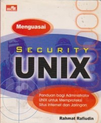 Menguasai Security UNIX : Panduan bagi Administrator UNIX untuk Memproteksi Situs Internet dan Jaringan